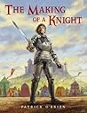 The Making of a Knight by Patrick O'Brien