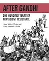 After Gandhi: One Hundred Years of Nonviolent Resistance