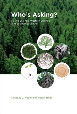 Who's Asking?: Native Science, Western Science, and Science Education (Mit Press)