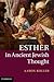 Esther in Ancient Jewish Thought by Aaron Koller