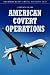 American Covert Operations: A Guide to the Issues (Contemporary Military, Strategic, and Security Issues)