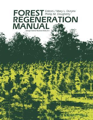 Forest Regeneration Manual (Forestry Sciences, 36)