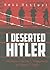 I Deserted Hitler