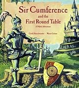 Sir Cumference and the First Round Table: A Math Adventure (Sir Cumference, #1)