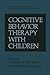 Cognitive Behavior Therapy ...