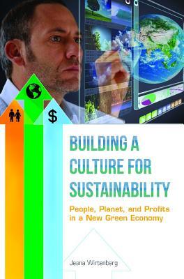 Building a Culture for Sustainability: People, Planet, and Profits in a New Green Economy