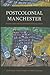 Postcolonial Manchester: Diaspora space and the devolution of literary culture