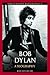 Bob Dylan: A Biography (Greenwood Biographies)