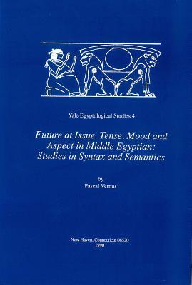 Future at Issue. Tense, Mood and Aspect in Middle Egyptian (Yale Egyptological Studies)