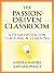 The Passion-Driven Classroom: A Framework for Teaching and Learning
