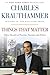 Things That Matter by Charles Krauthammer