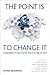 The Point Is To Change It: Geographies of Hope and Survival in an Age of Crisis (Antipode Book Series)