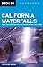 Moon California Waterfalls: More Than 200 Falls You Can Reach by Foot, Car, or Bike (Moon Outdoors)