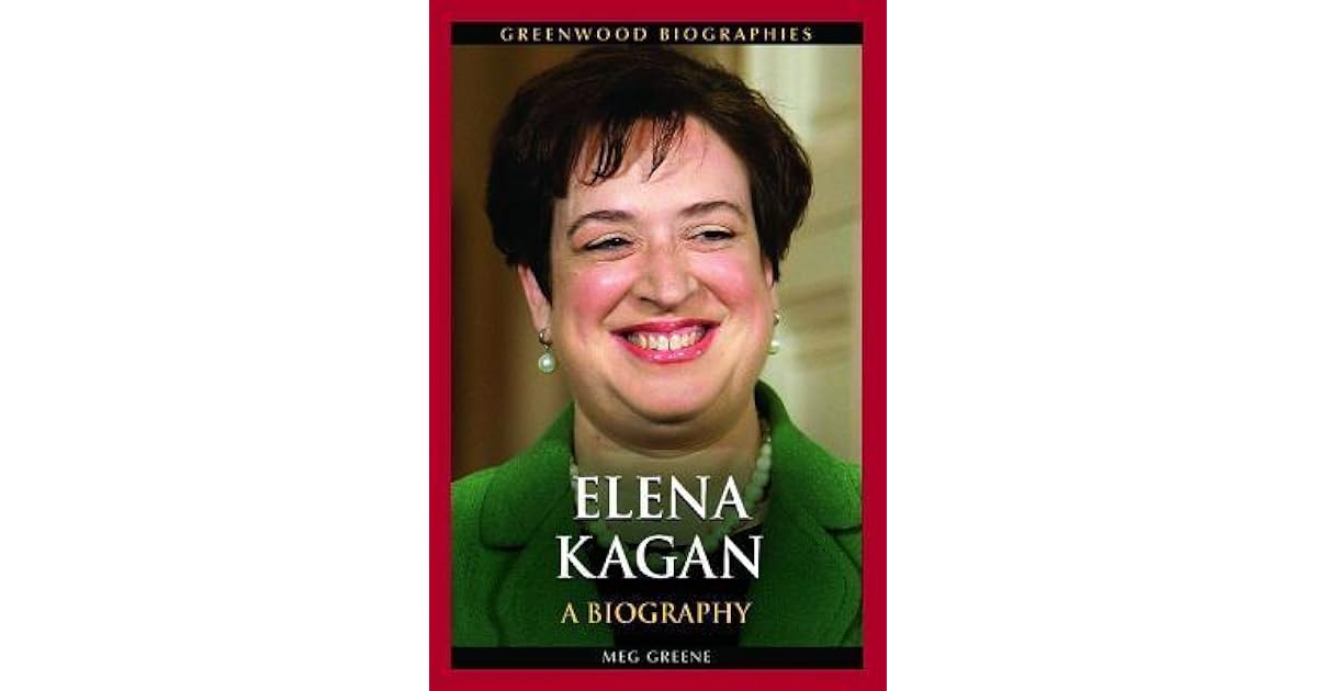 Elena Kagan: A Biography by Meg Greene