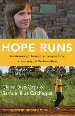 Hope Runs: An American Tourist, a Kenyan Boy, a Journey of Redemption (Hardcover)