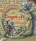 Sir Cumference and the Dragon of Pi