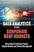 Data Analytics for Corporate Debt Markets: Using Data for Investing, Trading, Capital Markets, and Portfolio Management