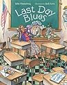 Last Day Blues by Julie Danneberg