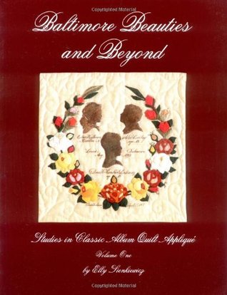 Baltimore Beauties and Beyond: Studies in Classic Album Quilt Applique, Vol. 1 (Paperback)