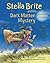 Stella Brite and the Dark Matter Mystery by Sara Latta