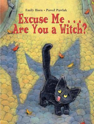 Excuse Me . . . Are You a Witch? (Hardcover)