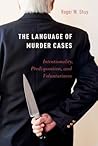 The Language of Murder Cases: Intentionality, Predisposition, and Voluntariness