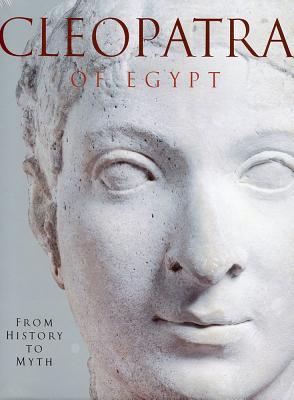 Cleopatra of Egypt: From History to Myth.