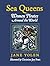 Sea Queens: Women Pirates A...