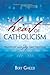 The Heart of Catholicism: Practicing the Everyday Habits That Shape Us