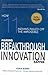 Making Breakthrough Innovations Happen by Porus Munshi