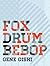 Fox Drum Bebop
