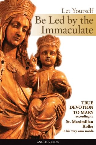 Let Yourself Be Led by the Immaculate (Kindle Edition)