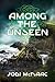 Among the Unseen by Jodi McIsaac