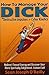 How to Manage Your DICK by Sean Joseph O'Reilly How to Manage Your DICK by Sean Joseph O'Reilly
