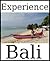 Experience Bali: A travel guide (2012)