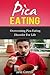 Pica Eating - Overcoming Pica Eating Disorder for Life (Eating disorder help, Eating disorder books, Eating disorder self help, eating disorder Treatment)
