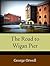 The Road to Wigan Pier by George Orwell