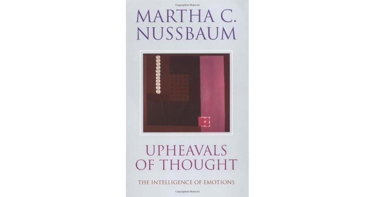 Upheavals of Thought: The Intelligence of Emotions by Martha C. Nussbaum