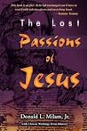 The Lost Passions of Jesus The Lost Passions of Jesus