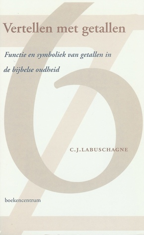 Vertellen met getallen, functie en symboliek van getallen in de bijbelse oudheid. (Paperback)