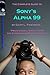 The Complete Guide to Sony's Alpha 99 SLT Camera - 3 Selected Chapters
