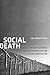 Social Death: Racialized Rightlessness and the Criminalization of the Unprotected (Nation of Nations Book 7)