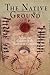 The Native Ground: Indians and Colonists in the Heart of the Continent (Early American Studies)