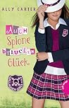 Auch Spione brauchen Glück by Ally Carter