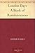 London Days A Book of Reminiscences