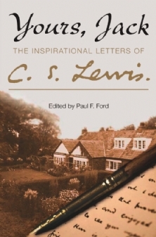 Yours, Jack: The Inspirational Letters of C.S. Lewis