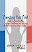 Frenching Your Food: 7 Guilt-Free French Diet Tips to Slim Down, Look Younger and Live Longer without Calorie Counting or Strenuous Exercise (Health AlternaTips)