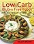 Low Carb Gluten Free Foods You're Sure To Love! (*Special Edition*)