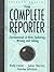 The Complete Reporter: Fundamentals of News Gathering, Writing, and Editing