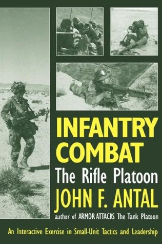 Infantry Combat: The Rifle Platoon: An Interactive Exercise in Small-Unit Tactics and Leadership (Paperback)